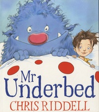 Chris Riddell - Mr Underbed.