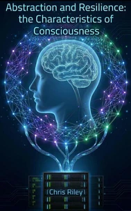 Abstraction and Resilience: the Characteristics of Consciousness