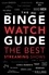 The Binge Watch Guide. The best television and streaming shows reviewed