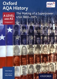 Chris Rowe - The Making of a Superpower: USA 1865-1975 - A Level and AS Component 1.