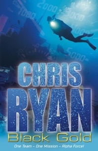 Chris Ryan - Alpha Force: Black Gold - Book 9.