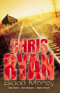 Chris Ryan - Alpha Force: Blood Money - Book 7.