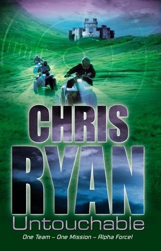 Chris Ryan - Alpha Force: Untouchable - Book 10.