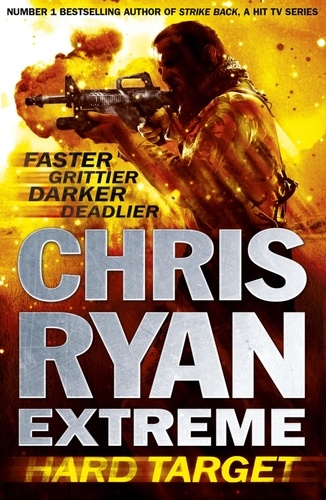 Chris Ryan Extreme: Hard Target. Faster, Grittier, Darker, Deadlier