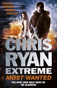 Chris Ryan - Chris Ryan Extreme: Most Wanted - Disavowed; Desperate; Deadly.