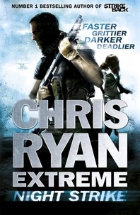 Chris Ryan - Chris Ryan Extreme: Night Strike - The second book in the gritty Extreme series.