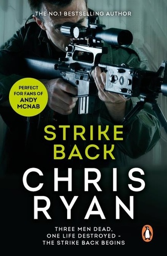 Chris Ryan - Strike Back - the ultimate action-packed, no-holds-barred novel from bestselling author Chris Ryan.