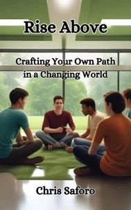 Rise ABove: Crafting Your Own Path In A Changing World
