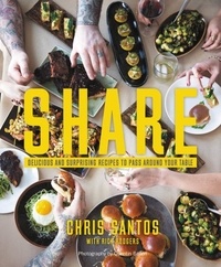 Chris Santos - Share - Delicious and Surprising Recipes to Pass Around Your Table.