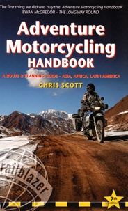 Adventure Motorcycling Handbook - A Route & Planning Guide - Asia, Africa, Latin America.pdf