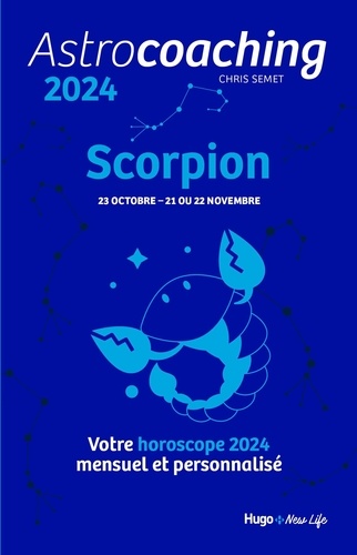 Astrocoaching Scorpion. Votre horoscope mensuel et personnalisé  Edition 2024