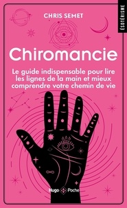 Chris Semet - Chiromancie - Le guide indispensable pour lire les lignes de la main et mieux comprendre votre chemin de vie.
