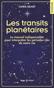 Chris Semet - Les transit planétaire - Le manuel indispensables pour interpréter les périodes clés de notre vie.