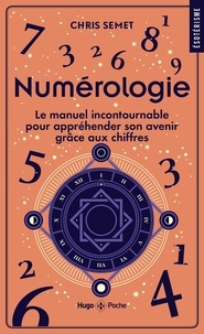 Chris Semet - Numérologie - Le manuel incontournable pour appréhender son avenir grâce aux chiffres.
