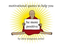 Chris (Simpsons Artist) - Motivational Quotes to Help You Be More Positive.