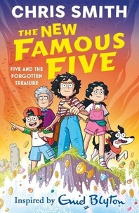 Chris Smith - Five and the Forgotten Treasure - Book One in the thrilling new adventure series by Chris Smith, inspired by Enid Blyton.