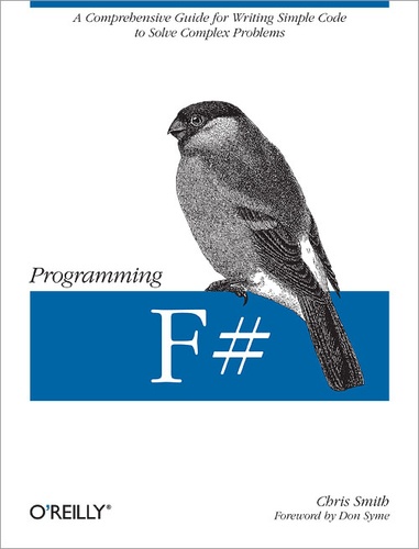 Chris Smith - Programming F# - A comprehensive guide for writing simple code to solve complex problems.