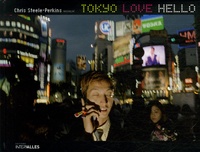 Chris Steele-Perkins - Tokyo Love Hello - Edition bilingue français-anglais.