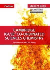 Chris Sunley et Sam Goodman - Cambridge IGCSE™ Co-ordinated Sciences Chemistry Student's Book.