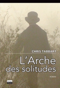 Chris Tabbart - L'arche des solitudes.