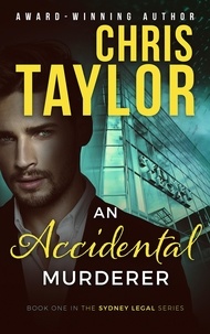  Chris Taylor - An Accidental Murderer - The Sydney Legal Series, #1.