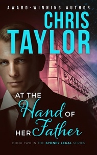 Chris Taylor - At the Hand of her Father - The Sydney Legal Series, #2.