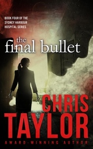  Chris Taylor - The Final Bullet - Book Four of the Sydney Harbour Hospital Series - The Sydney Harbour Hospital Series, #4.