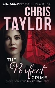  Chris Taylor - The Perfect Crime - The Sydney Legal Series, #7.