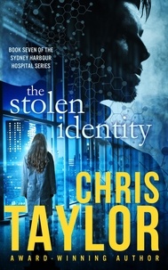  Chris Taylor - The Stolen Identity - Book Seven of the Sydney Harbour Hospital Series - The Sydney Harbour Hospital Series, #7.