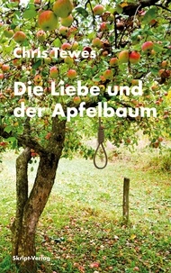 Chris Tewes - Die Liebe und der Apfelbaum.