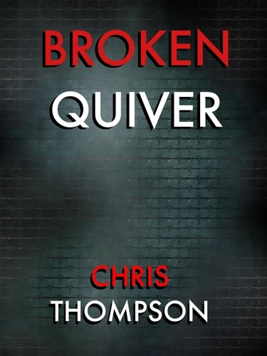  Chris Thompson - Broken Quiver.