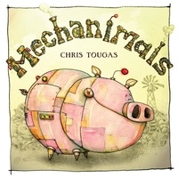 Chris Tougas - Mechanimals.