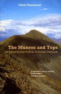Chris Townsend - Munros and Tops, The - A Record-Setting Walk in the Scottish Highlands.