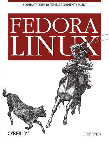 Chris Tyler - Fedora Linux - A Complete Guide to Red Hat's Community Distribution.