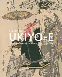 Chris Uhlenbeck - The Riddles of Ukiyo-e - Women and Men in Japanese Prints.