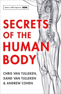 Chris van Tulleken et Xand van Tulleken - Secrets of the Human Body.