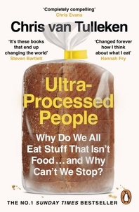 Chris van Tulleken - Ultra-Processed People - Why Do We All Eat Stuff That Isn’t Food … and Why Can’t We Stop?.