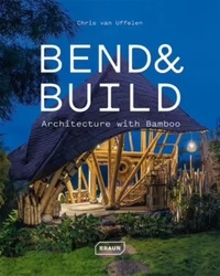 Chris Van Uffelen - Bend & Build - Architecture with Bamboo.
