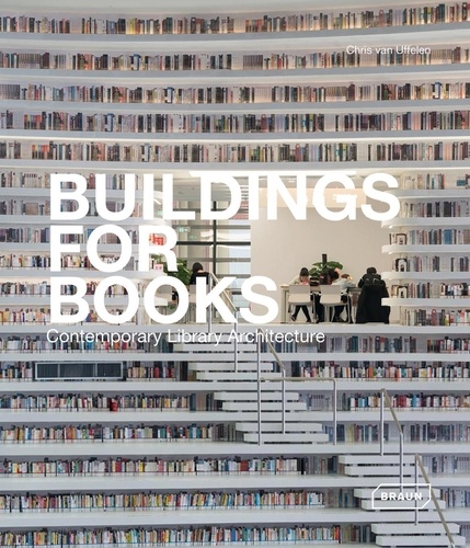 Chris Van Uffelen - Buildings for Books - Contemporary Library Architecture.