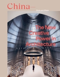 Chris Van Uffelen - China - The New Creative Power in Architecture.