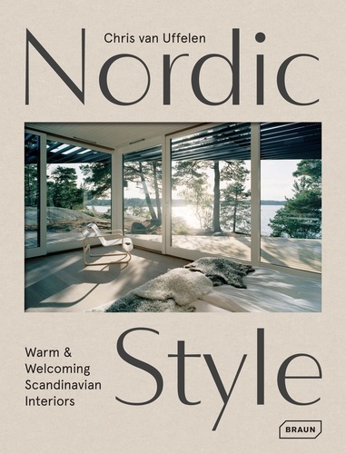 Chris Van Uffelen - Nordic Style - Warm & Welcoming Scandinavian Interiors.