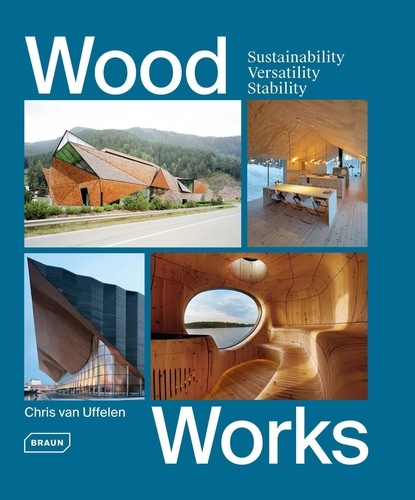 Chris Van Uffelen - Wood Works - Sustainability, Versatility, Stability.
