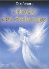 Chris Verbeke - L'Oracle des Archanges - Comment les reconnaître et travailler avec leurs couleurs. Avec 15 cartes Archanges, 50 cartes Messages et une pochette satinée.
