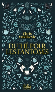 Chris Vuklisevic - Du thé pour les fantômes.