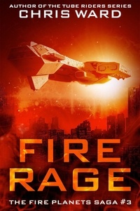  Chris Ward - Fire Rage - The Fire Planets Saga, #3.