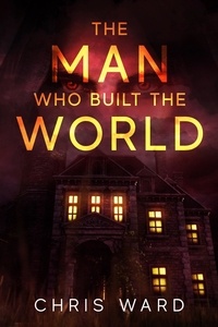  Chris Ward - The Man Who Built the World.