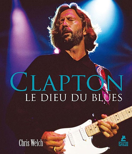 Clapton. Le Dieu du blues