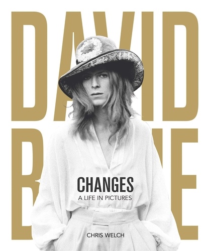 Chris Welch - David Bowie Changes - A Life in Pictures.