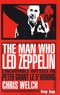 Chris Welch - The man who Led Zeppelin - L'incroyable odyssée de Peter Grant, le cinquième homme.