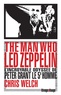 Chris Welch - The man who Led Zeppelin - L'incroyable odyssée de Peter Grant, le cinquième homme.